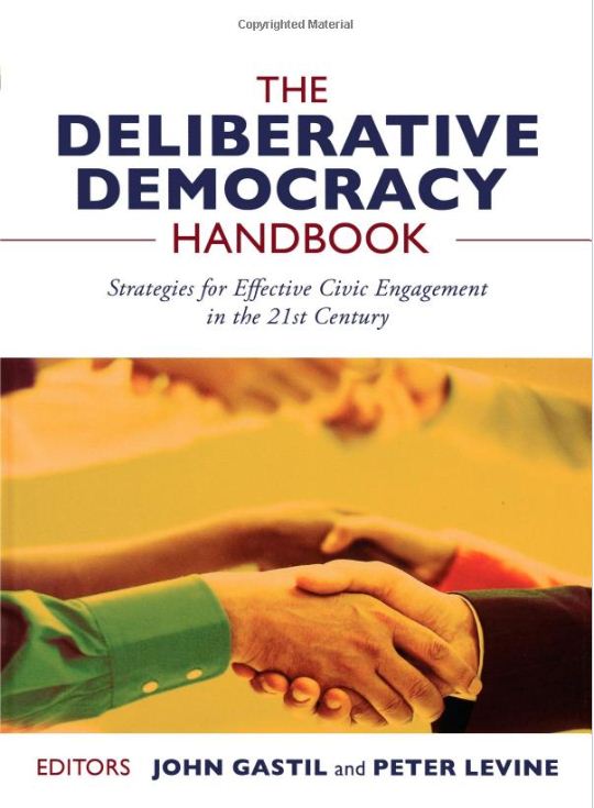 The Deliberative Democracy Handbook: Strategies for Effective Civic Engagement in the Twenty-first Century